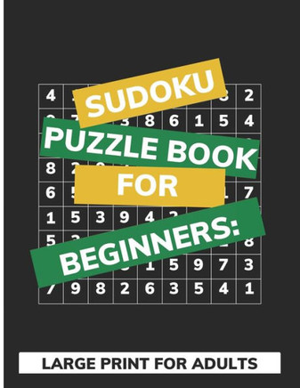 Sudoku Puzzle Book For Beginners: Large Print For Adults: Easy Sudoku Journal With Solutions - Large Print