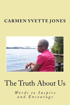 The Truth About Us: Words To Inspire And Encourage