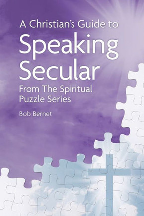 A Christian's Guide to Speaking Secular: From the Spiritual Puzzle Series