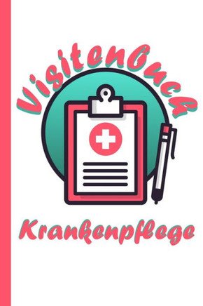 Visitenbuch Krankenpflege: Visitenbuch für Krankenpflegerinnen und Krankenpfleger