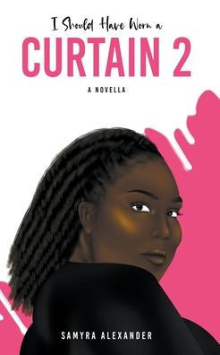 I Should Have Worn A Curtain 2: A Novella