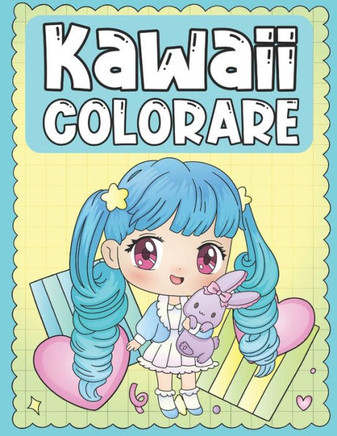 Colorare Kawaii: Libro da Colorare dei Personaggi Kawaii Troppo Carino e Adorabile per i Bambini 3-9 Anni