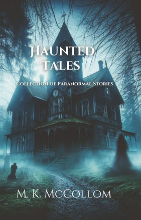 Haunted Tales: Collection of Paranormal Stories