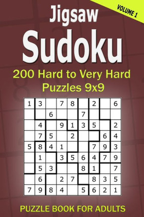 Jigsaw Sudoku Puzzle Book for Adults: 200 Hard to Very Hard Puzzles 9x9 (Volume1)