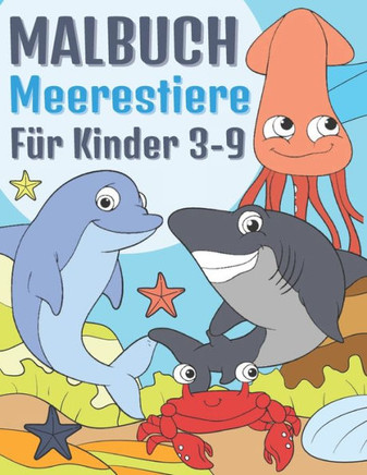Malbuch Meerestiere: Malblock Für Kinder 3-9 Jahre - Bezaubernde Meeresbewohner