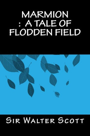 Marmion : A Tale Of Flodden Field