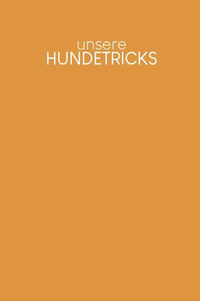 Unsere Hundetricks: Für alle Tricks und Übungen für deinen Hund - Motiv: Senfgelb