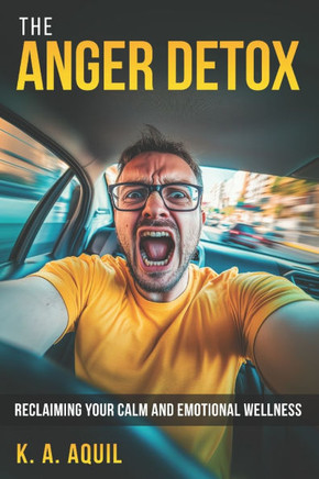 The Anger Detox: Reclaiming your calm and emotional wellness