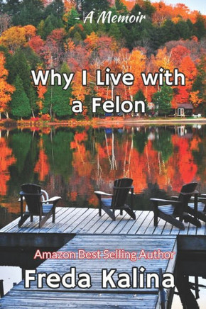 Why I Live With A Felon: A Memoir