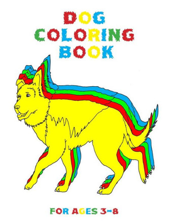 Dog Coloring Book for Ages 3-8: Great Gift for Kids (Boys & Girls)