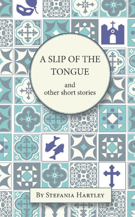 A Slip of the Tongue: humorous and emotional short stories