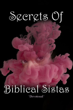 Secrets Of Biblical Sistas: Women's Devotional