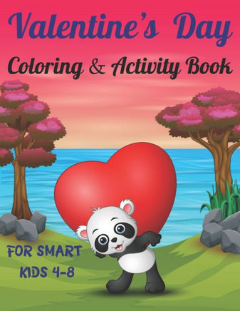 Valentine's Day Coloring & Activity Book For Smart Kids 4-8: Fun Valentines Day Coloring Pages, Drawing, Dot to Dot, Puzzles, Mazes, Games, Sudoku and