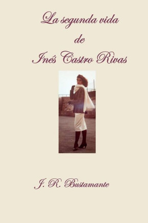 La segunda vida de Inés Castro Rivas