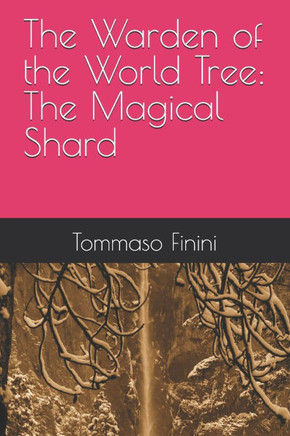 The Warden of the World Tree: The Magical Shard