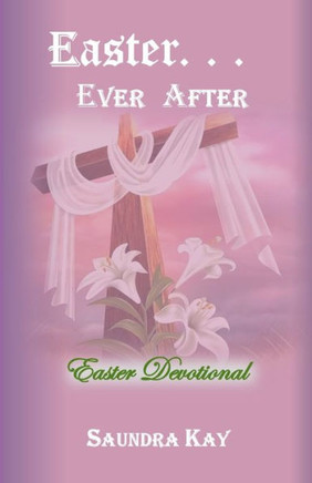 Easter . . . Ever After: Easter Devotional