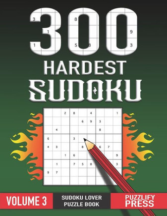 300 Hardest Sudoku: Perfect Sudoku Lover Gift Puzzle Book ( VOLUME 3 ) With Solution