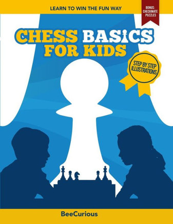 Chess Basics for Kids: Learn to Win the Fun Way