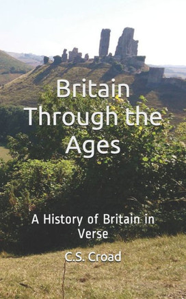 Britain Through the Ages: A History of Britain in Verse