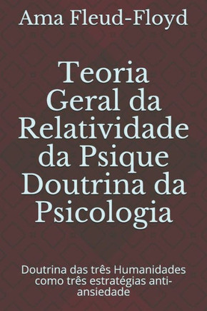 Teoria Geral da Relatividade da Psique Doutrina da Psicologia: Doutrina das três Humanidades como três estratégias anti-ansiedade