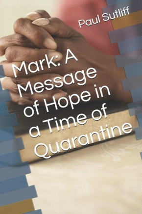 Mark: A Message of Hope in a Time of Quarantine