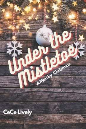 Under the Mistletoe: A Man by Christmas