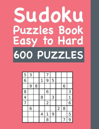 Sudoku Puzzles Book Easy to Hard 600 PUZZLES: 600 Sudokus Puzzle Book with Solutions