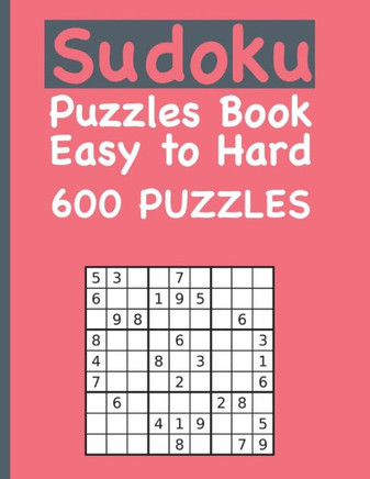Sudoku Puzzles Book Easy to Hard 600 PUZZLES: Puzzles & Solutions, Easy to Hard