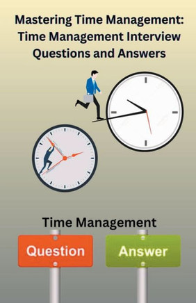 Mastering Time Management: Time management Interview Questions and Answers