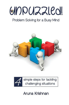 Unpuzzled: Problem Solving For A Busy Mind
