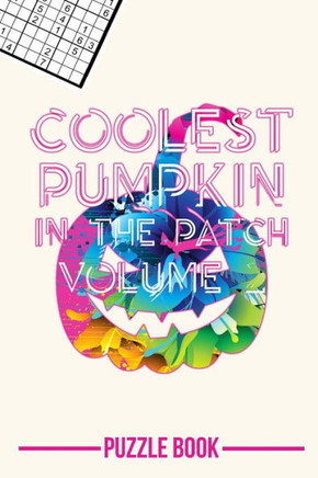 Halloween Sudoku Coolest Pumpkin In The Patch Puzzle Book Volume 2: 200 Challenging Puzzles