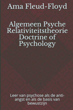 Algemeen Psyche Relativiteitstheorie Doctrine of Psychology: Leer van psychose als de anti-angst en als de basis van bewustzijn