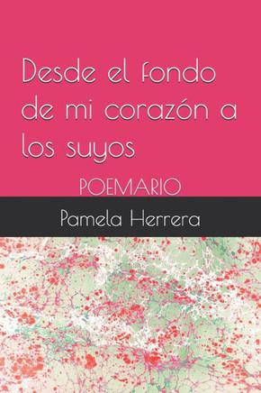 Poemario Desde el fondo de mi corazón a los suyos: Poesías y letras