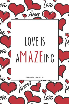 Love is Amazeing: A Maze Puzzle Book