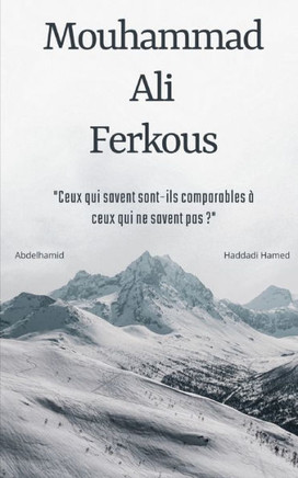 Mouhammad Ali Ferkous: ""Ceux qui savent sont-ils comparables à ceux qui ne savent pas ?""