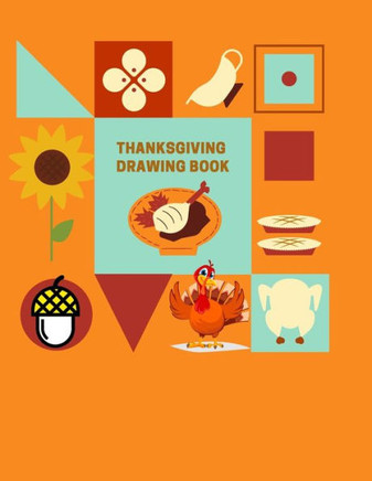 Thanksgiving Drawing Book: Fun and Simple Step-by-Step Drawing and Activity Book for Kids