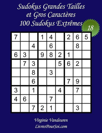 Sudokus Grandes Tailles et Gros Caractères - Niveau Extrême - N°18: 100 Grilles de Sudokus Extrême - Grands Caractères: 36 points - Livre de jeux de S