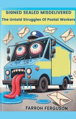 Signed Sealed Misdelivered: The Untold Struggles Of Postal Workers