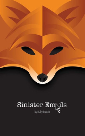 Sinister Emails : Thirty-Two Tactics For Tormenting