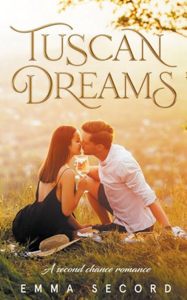 Tuscan Dreams: A Second Chance Romance