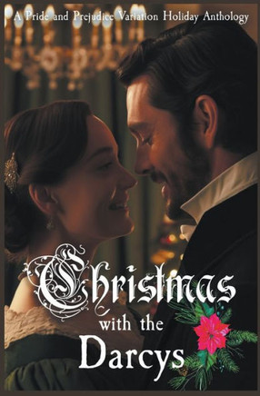 Christmas with the Darcys: A Holiday Pride and Prejudice Variation Anthology
