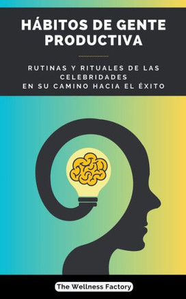 Hábitos de Gente Productiva: Rutinas y rituales de las celebridades en su camino hacia el éxito