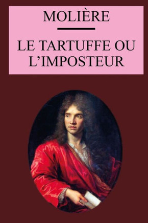 Le Tartuffe ou l'imposteur: édition originale et annotée