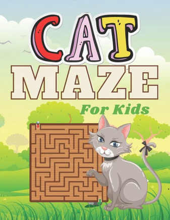 CAT MAZE For Kids: A challenging Cat and fun maze for kids by solving mazes