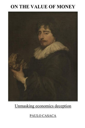 On the Value of Money: Unmasking economics deception