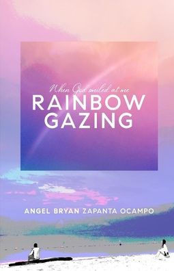 When God Smiled At Me RAINBOW GAZING