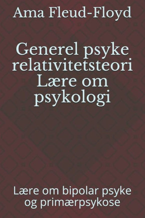 Generel psyke relativitetsteori Lære om psykologi: Lære om bipolar psyke og primærpsykose