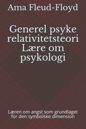 Generel psyke relativitetsteori Lære om psykologi: Læren om angst som grundlaget for den symbolske dimension
