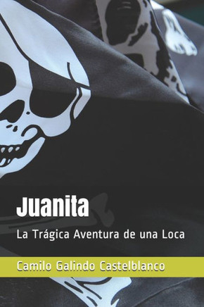 Juanita: La Trágica Aventura de una Loca