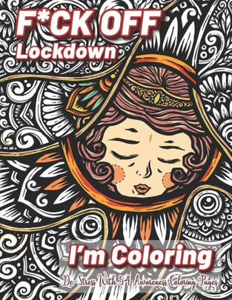 Fuck Off Lockdown I'm Coloring: Funny Adult Coloring pages to relieve stress and self care during Quarantine - Relaxing Activities coloring book gift